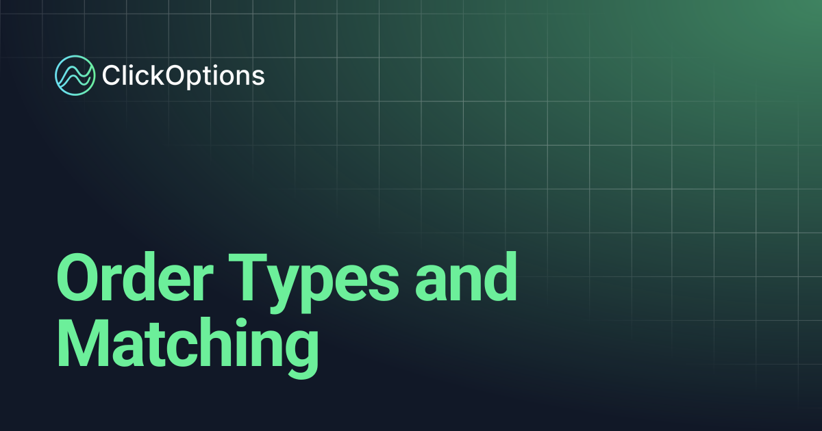 Order Types and Matching | Documentation - ClickOptions